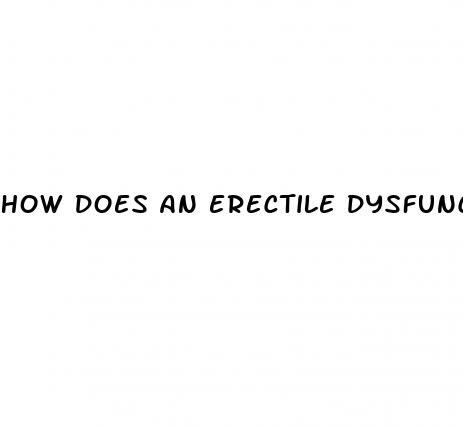 how does an erectile dysfunction happen