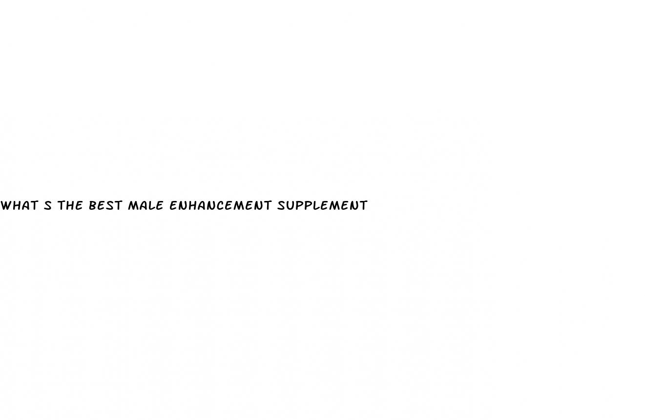 what s the best male enhancement supplement