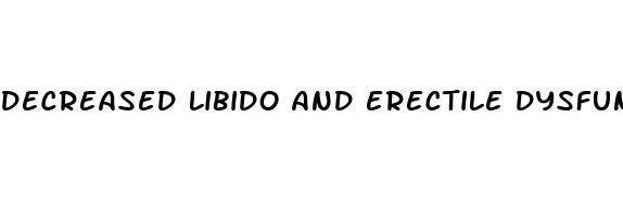 decreased libido and erectile dysfunction testosterone