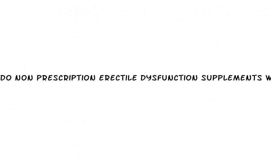 do non prescription erectile dysfunction supplements work