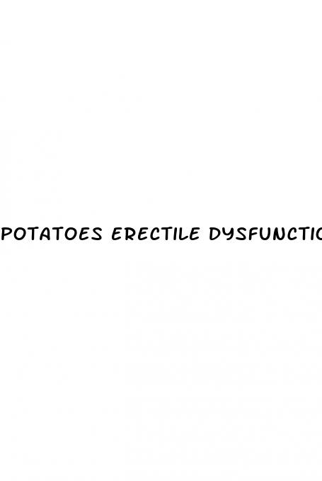 potatoes erectile dysfunction