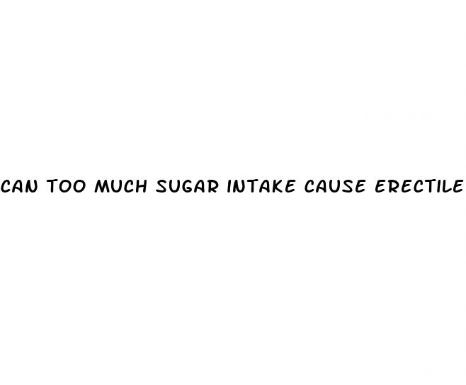 can too much sugar intake cause erectile dysfunction