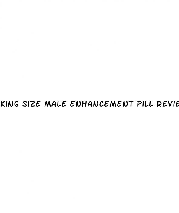 king size male enhancement pill reviews