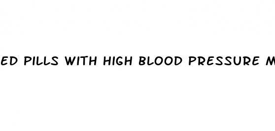 ed pills with high blood pressure medicine