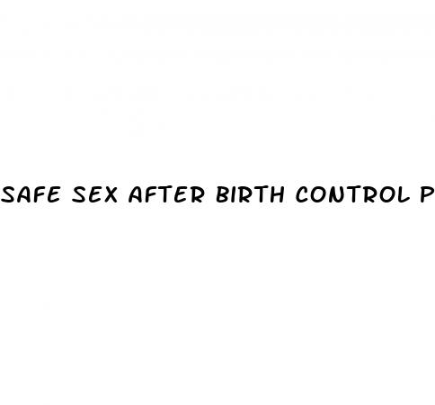 safe sex after birth control pills