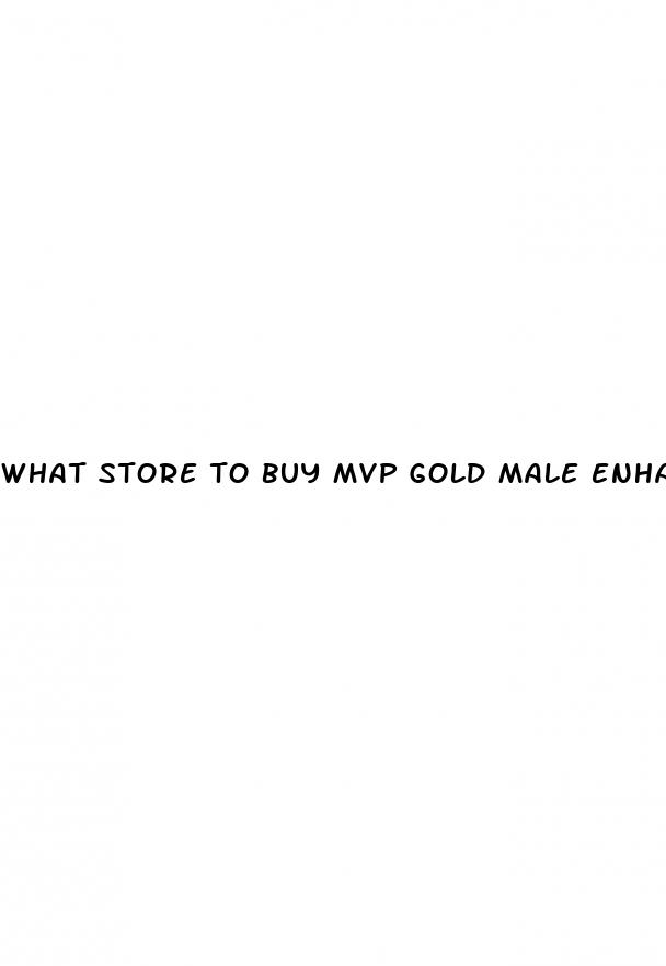 what store to buy mvp gold male enhancement pills