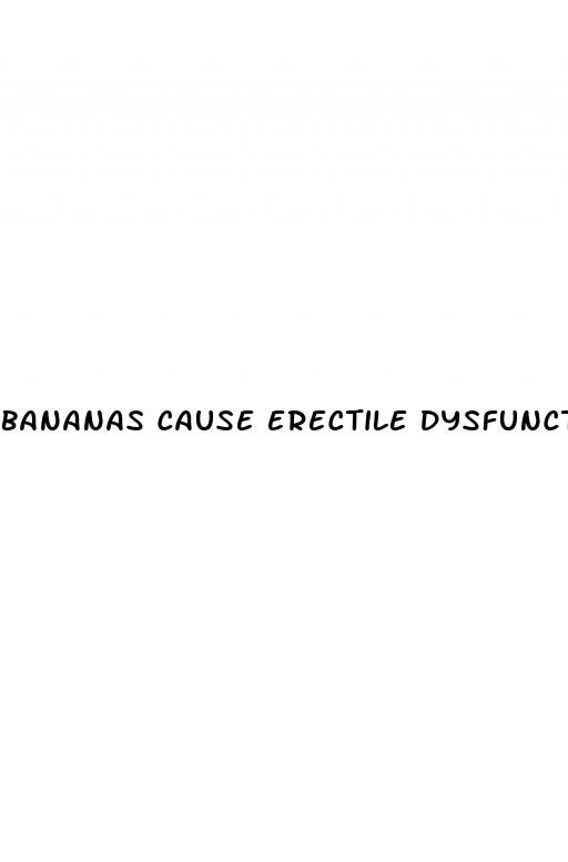 bananas cause erectile dysfunction