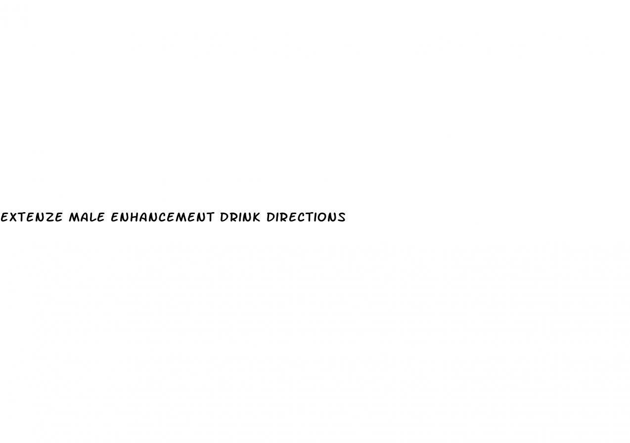 extenze male enhancement drink directions