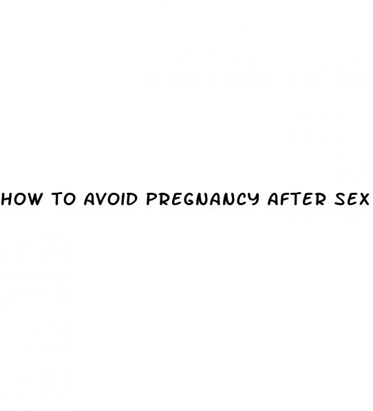 how to avoid pregnancy after sex pills