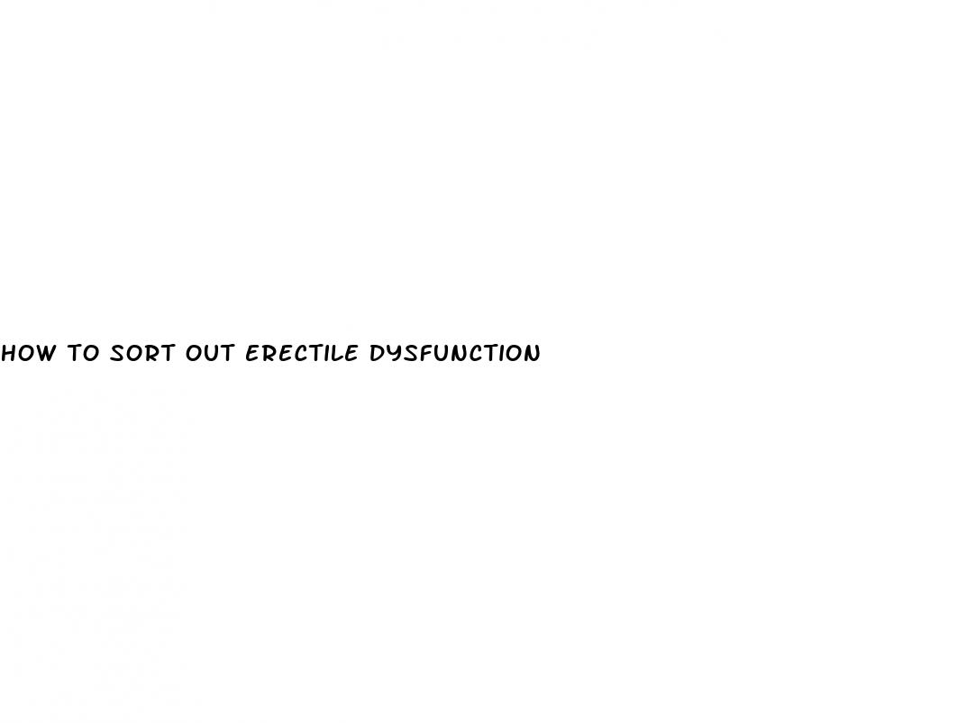 how to sort out erectile dysfunction