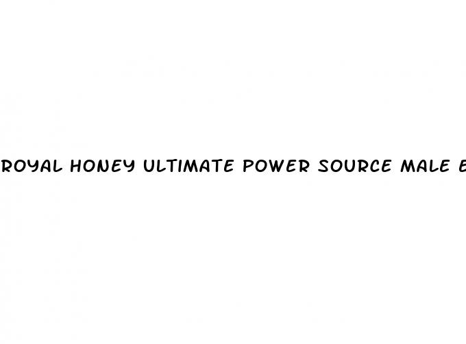 royal honey ultimate power source male enhancment