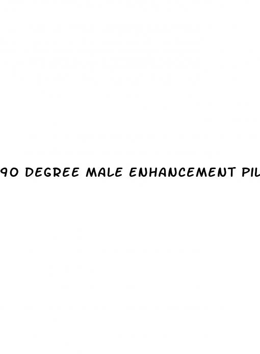 90 degree male enhancement pills