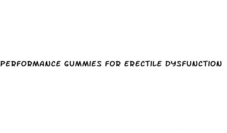 performance gummies for erectile dysfunction