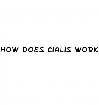 how does cialis work for erectile dysfunction