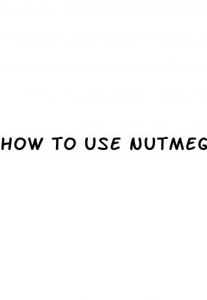 how to use nutmeg for erectile dysfunction