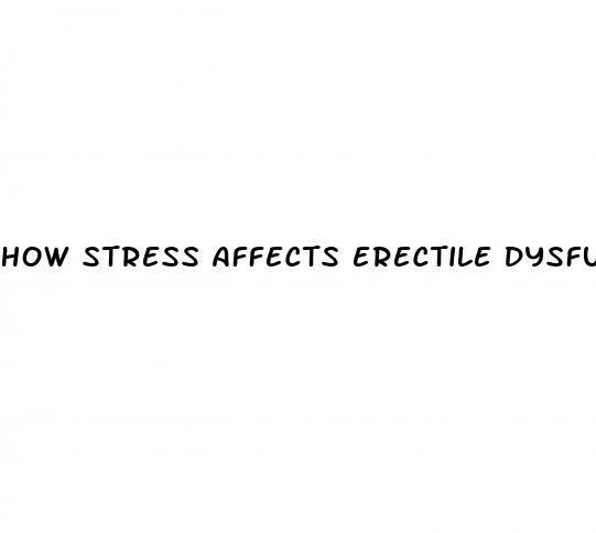 how stress affects erectile dysfunction