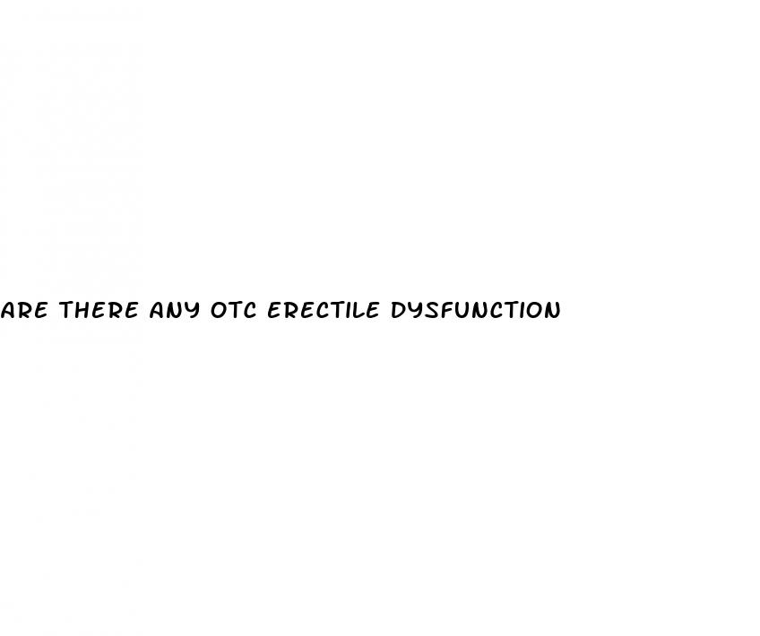 are there any otc erectile dysfunction