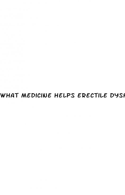 what medicine helps erectile dysfunction