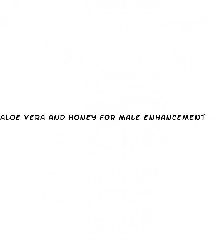 aloe vera and honey for male enhancement