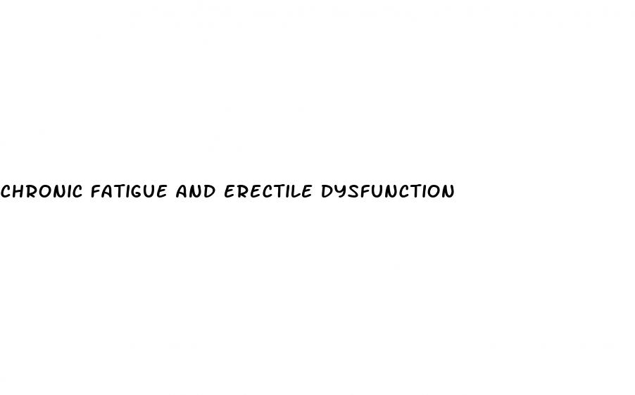 chronic fatigue and erectile dysfunction