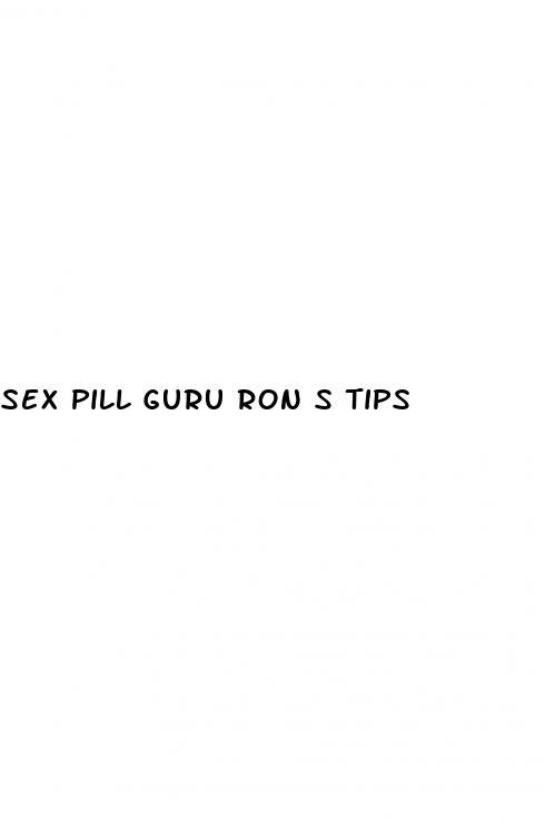 sex pill guru ron s tips