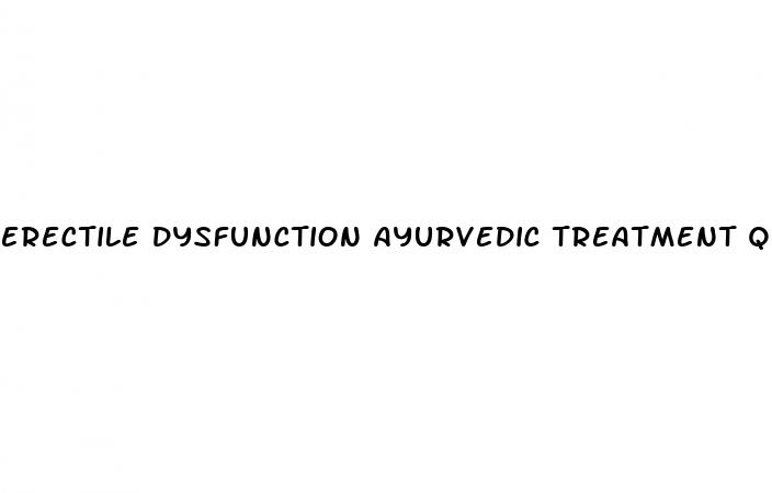 erectile dysfunction ayurvedic treatment quora