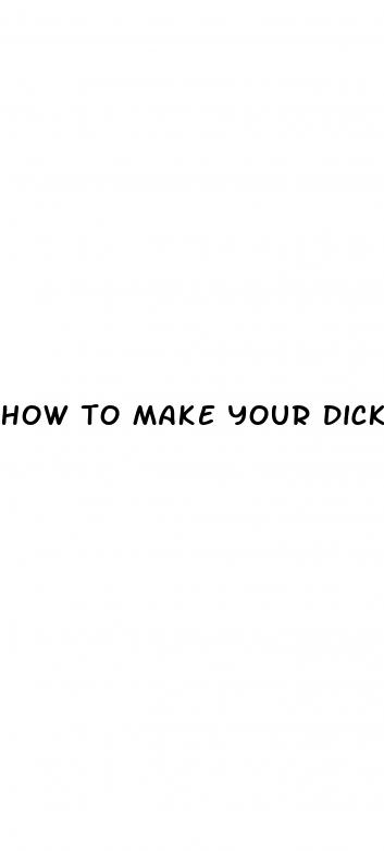 how to make your dick bigger manually