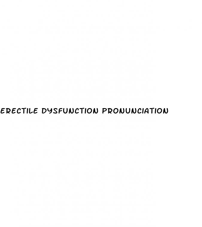 erectile dysfunction pronunciation