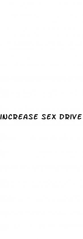 increase sex drive pill