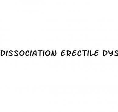 dissociation erectile dysfunction