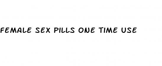 female sex pills one time use