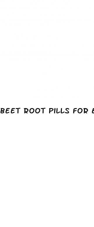 beet root pills for erectile dysfunction