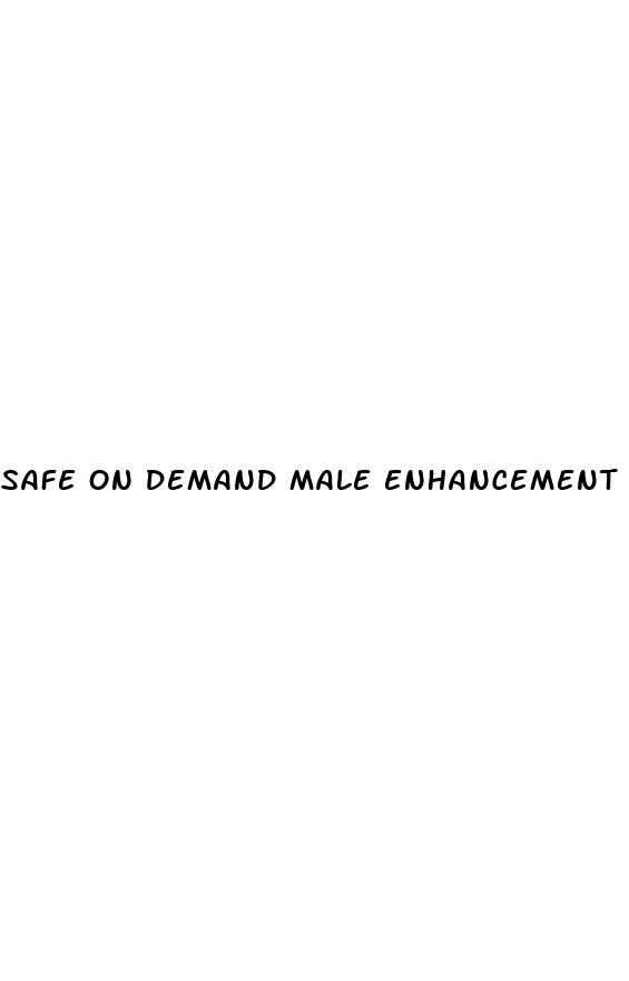 safe on demand male enhancement pills