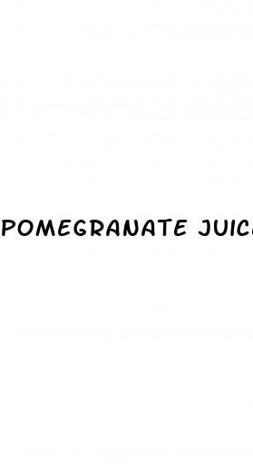 pomegranate juice good for erectile dysfunction