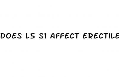 does l5 s1 affect erectile dysfunction