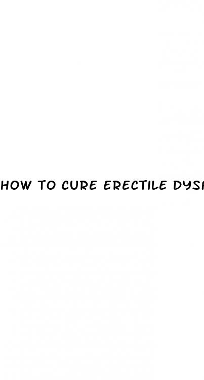 how to cure erectile dysfunction ayurvedic