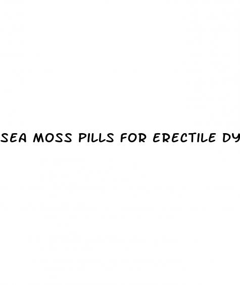 sea moss pills for erectile dysfunction