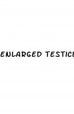 enlarged testicle and erectile dysfunction