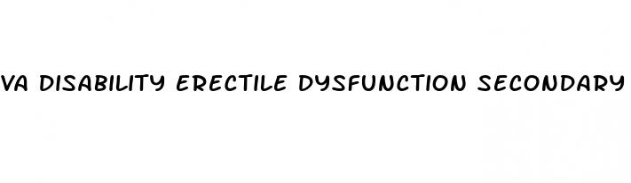 va disability erectile dysfunction secondary to anxiety