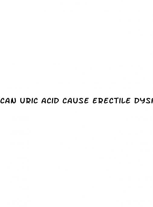 can uric acid cause erectile dysfunction