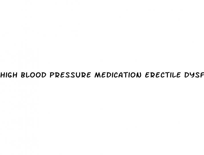 high blood pressure medication erectile dysfunction