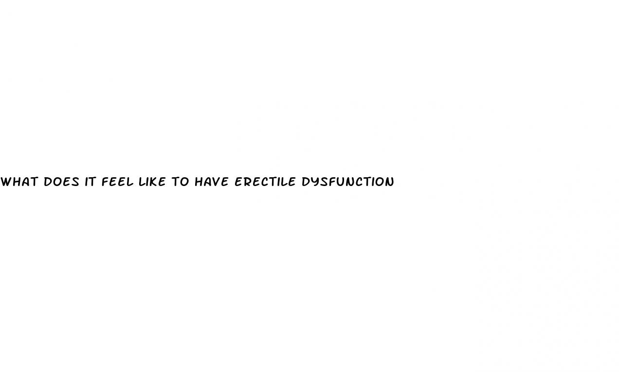 what does it feel like to have erectile dysfunction