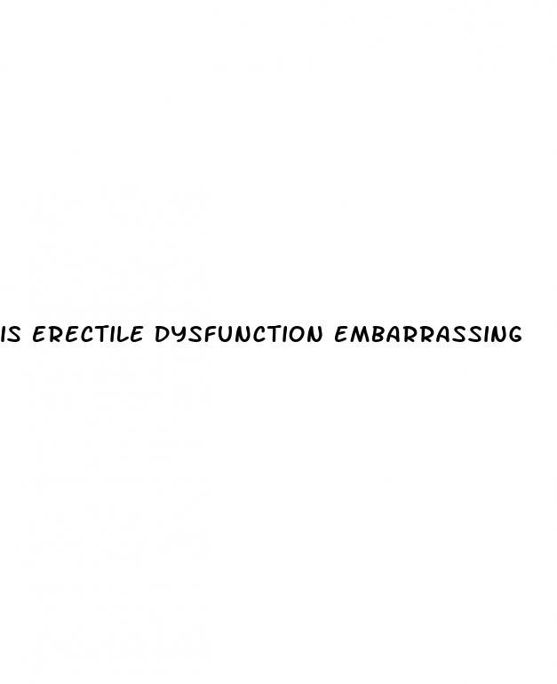 is erectile dysfunction embarrassing