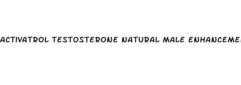 activatrol testosterone natural male enhancement