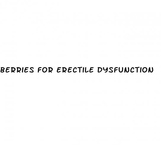 berries for erectile dysfunction