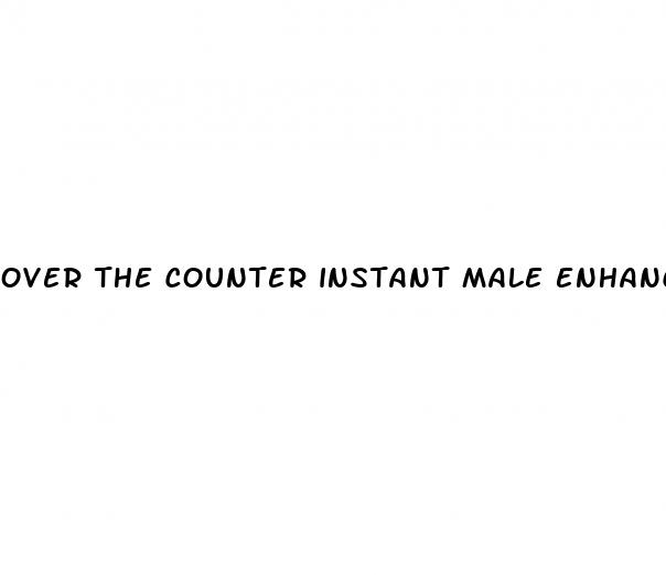 over the counter instant male enhancement