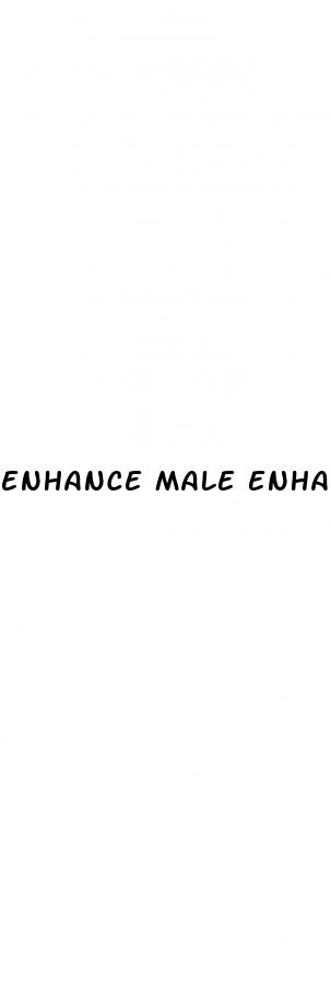 enhance male enhancement pills