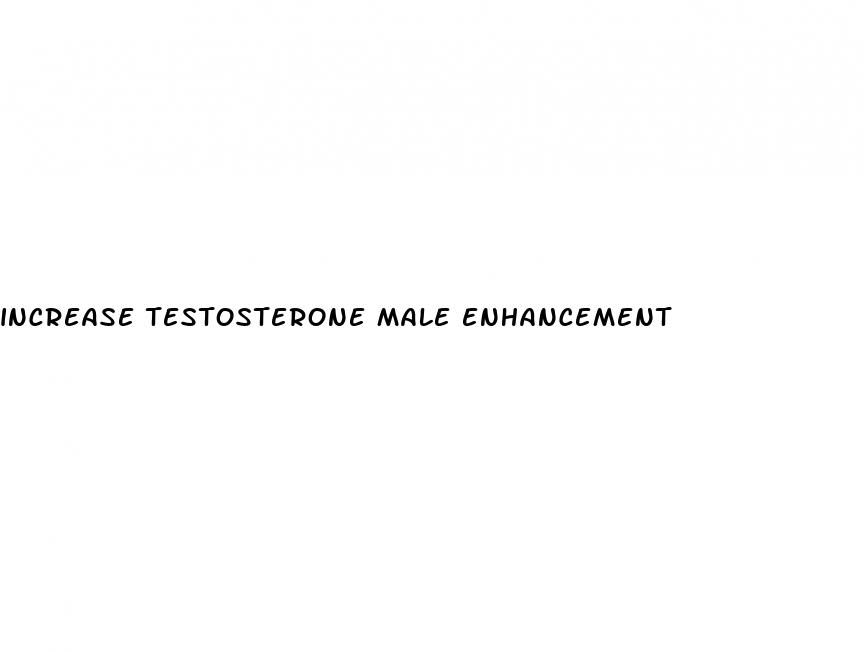 increase testosterone male enhancement