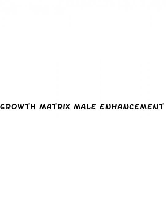 growth matrix male enhancement