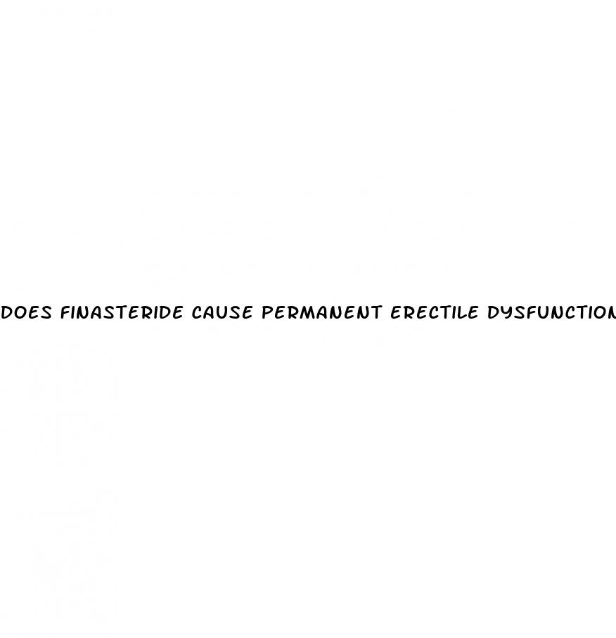 does finasteride cause permanent erectile dysfunction